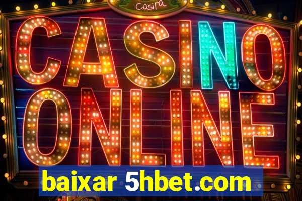 baixar 5hbet.com